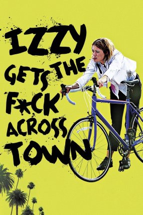 Izzy Gets the Fuck Across Town izle (2018)