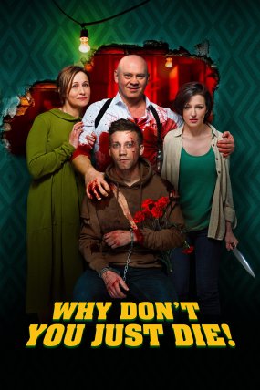 Why Don’t You Just Die izle (2018)